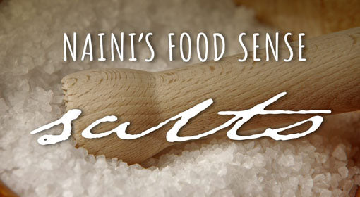 Naini's Food Sense: Salts